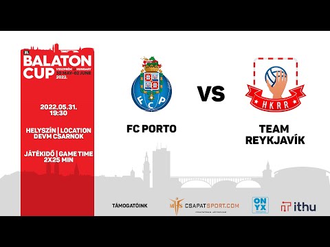 FC Porto - Team Reykjavík 19:30 | Balaton Cup 2022