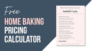 EASY Home Bakery Pricing - How to use the FREE Pricing Calculator!