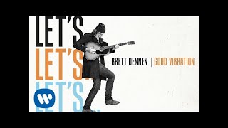 Brett Dennen - Good Vibration (Official Audio)