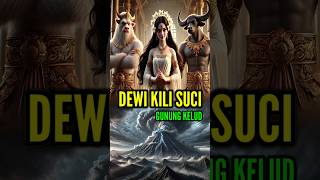 Download lagu THE STORY OF THE HOLY KILI DEWI, THE LEGEND OF MOUNT KELUD | FOLK STORIES OF EAST JAVA #dewikilis... mp3