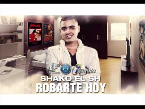 Shako el Sh - Robarte Hoy