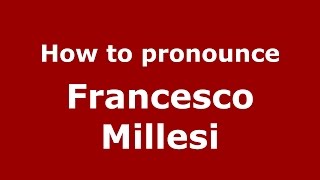 How to pronounce Francesco Millesi