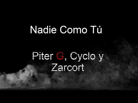 Nadie Como Tú | Piter G, Cyclo y Zarcort (Letra)