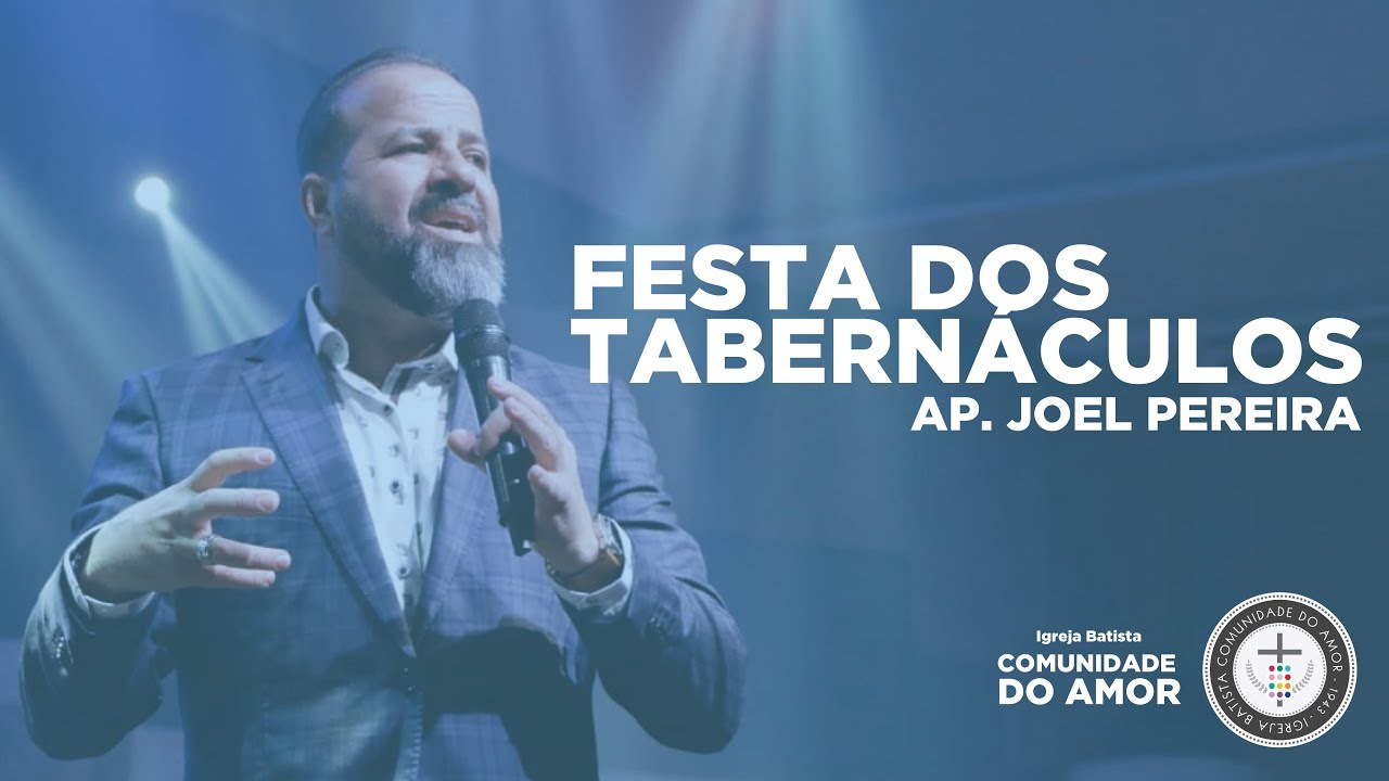 FESTA DOS TABERNÁCULOS | Ap. Joel Pereira
