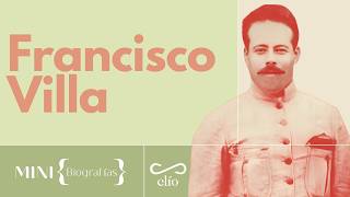 Minibiografía: Francisco Villa