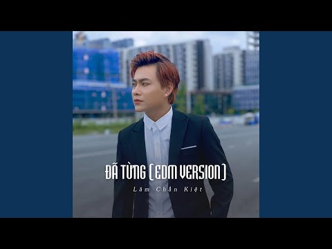 Đã từng - Lâm Chấn Kiệt