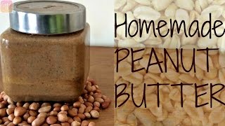 Homemade Peanut Butter Recipe   Easy|Healthy|Tasty