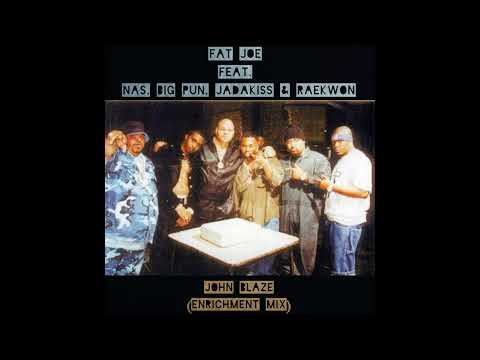 Fat Joe - John Blaze (feat. Nas, Big Pun, Jadakiss & Raekwon) (Enrichment Mix)