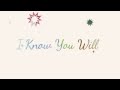 I Know You Will