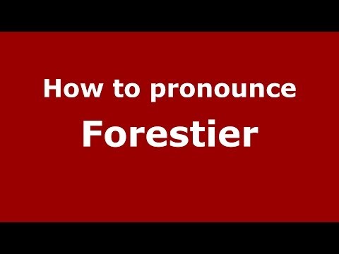 How to pronounce Forestier