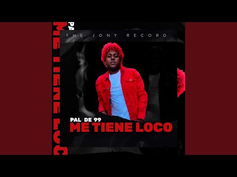 ME TIENE LOCO