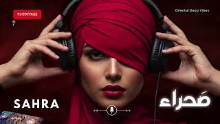 Download lagu Sahra — صَحراء Oriental Deep House for Lonely Nights | Arabic Vibes You Can’t Escape mp3