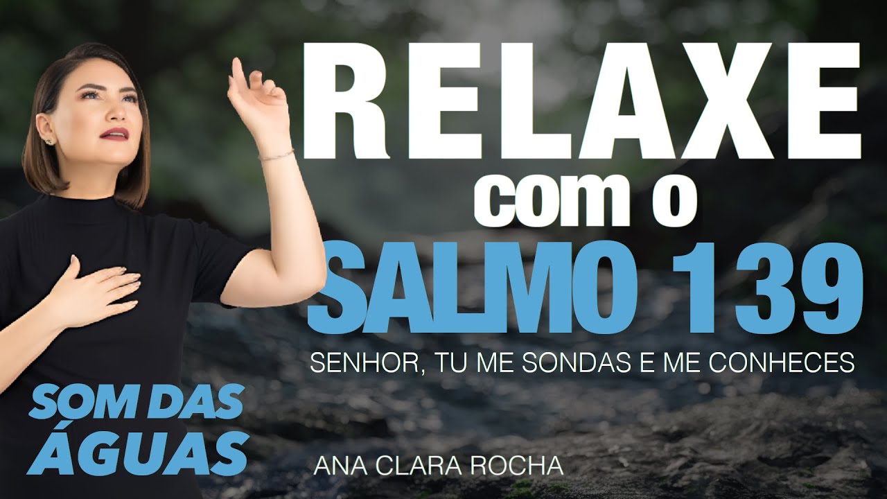 SALMO 139 - Relaxe com os salmos - Ana Clara Rocha