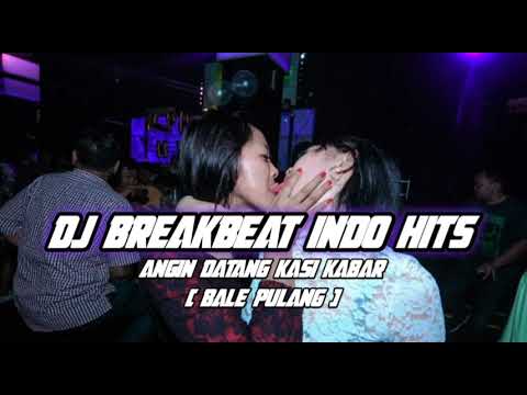 DJ BREAKBEAT INDO HITS 2022 | DJ ANGIN DATANG KASI KABAR [ BALE PULANG ] MELODY #FYPTIKTOK