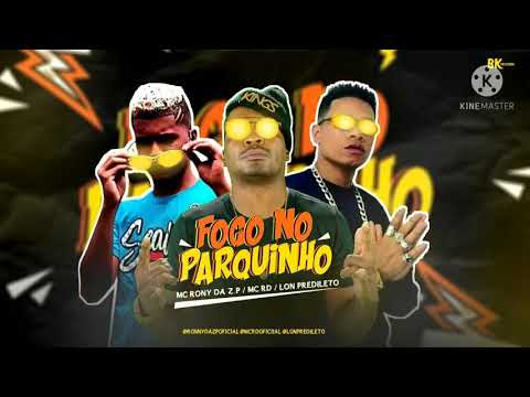 🛑MC RONY DA ZP/ MC RD / LON PREDILETO/ FOGO NO PARQUINHO #brefafunk