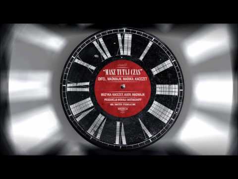 Masz tutaj czas - Difel, MadMajk, Marika, KaCeZet - [Soundtrack "Życie na Maksa"]