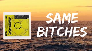 Same Bitches (Lyrics) by Post Malone