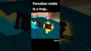 forsaken realm is a trap #roblox #forsaken