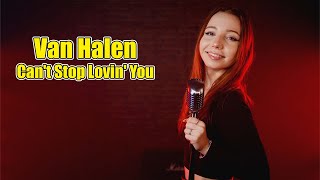 Can&#39;t Stop Loving You (Van Halen); Cover by Giulia Sirbu