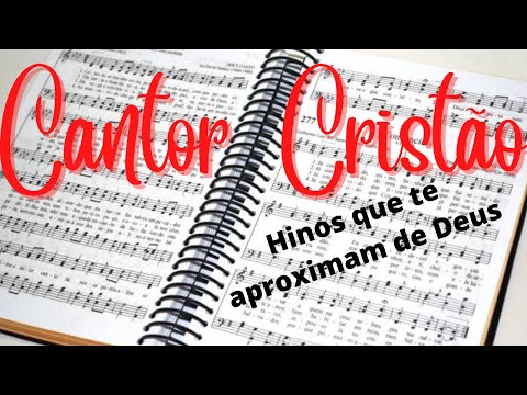 CANTOR CRISTÃO: Hinos que te aproximam de Deus (Congregacional)