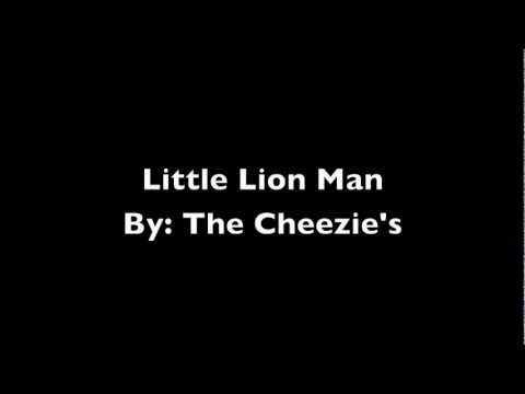 Little Lion Man - The Cheezies
