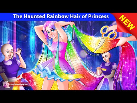 The Haunted Rainbow Hair of Princess ???????? Animated Story - English Fairy Tales ???? Fairy Tales Every Day