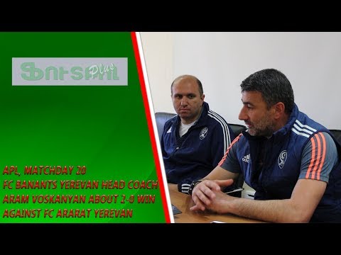 APL, Matchday 20 FC Banants Yerevan Head Coach about 2-0 win over FC Ararat Yerevan