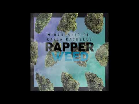 Mir4Hunnid Rapper Weed ft. Kayla Rachelle