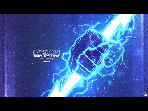 Interupt - Power (In Your Soul) feat. Luna LePage (Official Lyric Video)