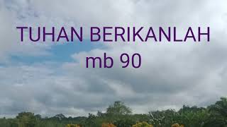 Download lagu MB 90Tuhan berikanlah, instrumen lagu rohani (lagu untuk arwah) dengan lirik tanpa vokal 'cover' mp3