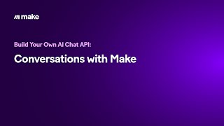 [הדרכה] בנה API צ'אט בינה מלאכותית משלך: שיחות עם Make