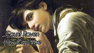 Count Raven - How Can It Be/ Legendada