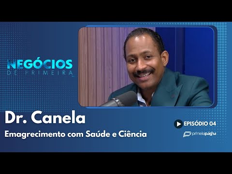 Dr. Canela: emagrecimento com saúde e ciência – Negócios de Primeira