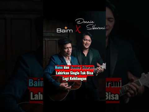 Baim dan Donnie Sibarani Lahirkan Single Tak Bisa Lagi Kehilangan
