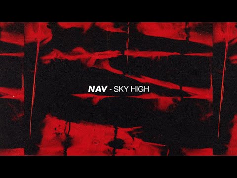 NAV - Sky High (ft. Don Toliver)