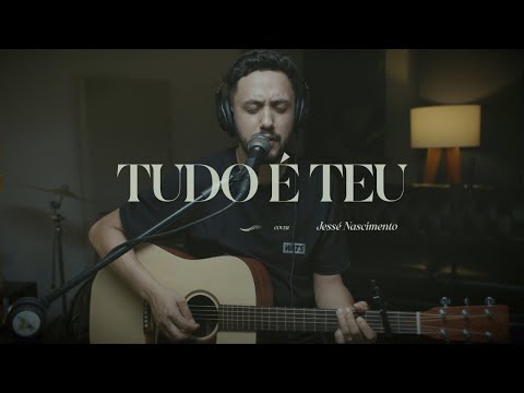 Tudo é Teu (Cover) Drops // Jessé Nascimento