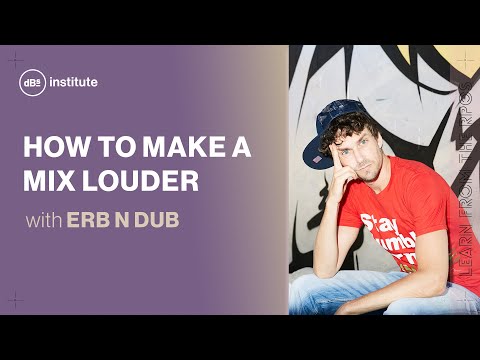 Learn the secrets of a loud and clean mix with Erb n Dub