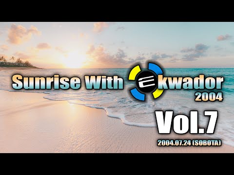 Klub Ekwador Manieczki 2004.07.24 Sunrise With Ekwador 2004 (Sobota) vol.7