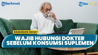Jangan Sembarang, Sebelum Konsumsi Sumplemen saat Puasa, Lansia Wajib Hubungi Dokter