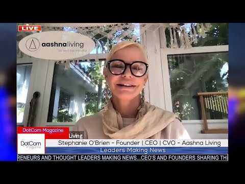 Stephanie O'Brien - Founder | CEO | CVO - Aashna Living, A DotCom Magazine Exclusive Interview