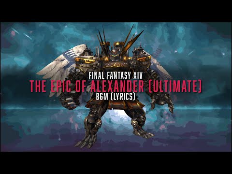 The Epic of Alexander (Ultimate) Complete BGM with lyrics - FFXIV OST