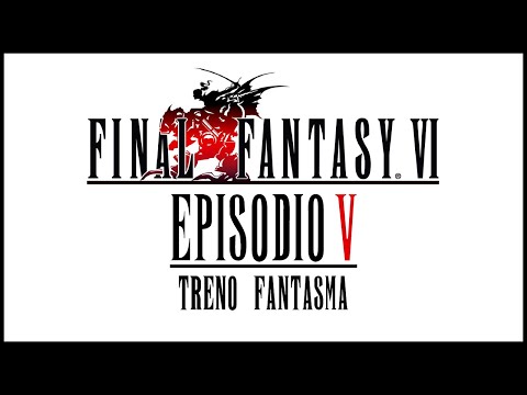 Final Fantasy VI Gameplay ITA - #5 Treno fantasma - [Blind] - YouTube