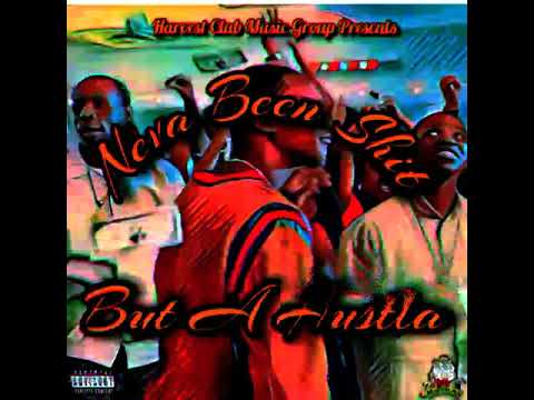 Neva been shit (But a hustla) ft HCMG_ANT