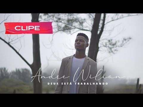 André Wilian - Deus está Trabalhando
