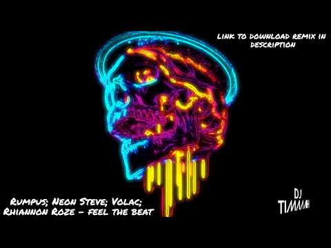 Volac; Neon Steve; Rumpus; Rhiannon Roze - Feel The Beat (DJ TimAAAh Exclusive Remix)