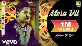 Kamal Khan - Mera Dil | Naina Di Gal | Lyric Video - YouTube