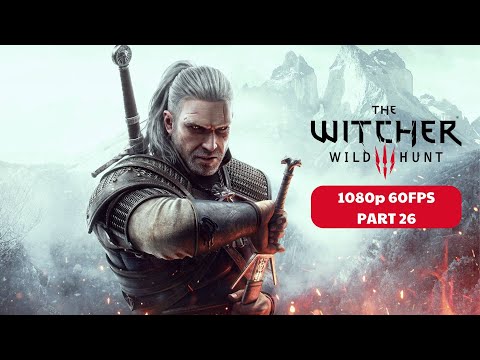 The Witcher 3: Wild Hunt Gameplay Walkthrough Part 26 [1080p 60FPS PC] - No Commentary