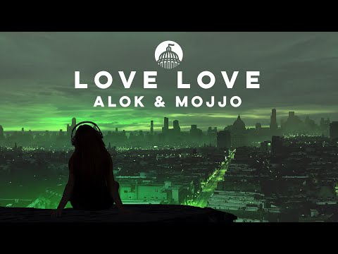 Alok & Mojjo - Love Love (feat. Gilsons)