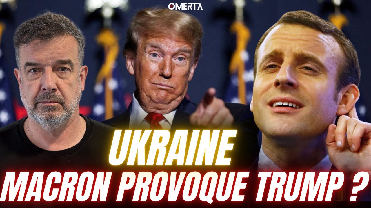 UKRAINE : MACRON PROVOQUE-T-IL TRUMP ?