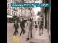 Stuttering John - I don't wanna grow old